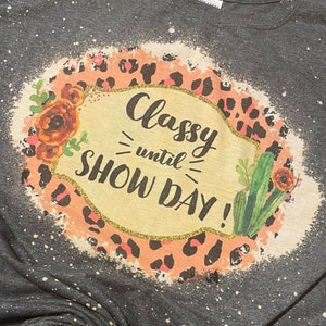 Classy Until Show Day, SchafLiebhaber, Stock Show, Lamm, Tierliebhaber, Show Schafe, Schaf T-Shirts, Show Mom