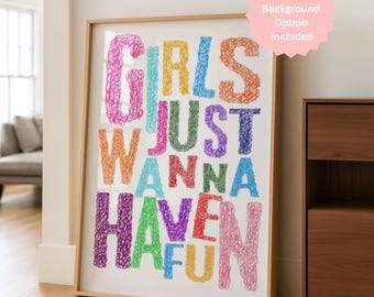 Girls Just Wanna Have Fun Print Colorful Hand Drawn Typography Poster Girly Prints
