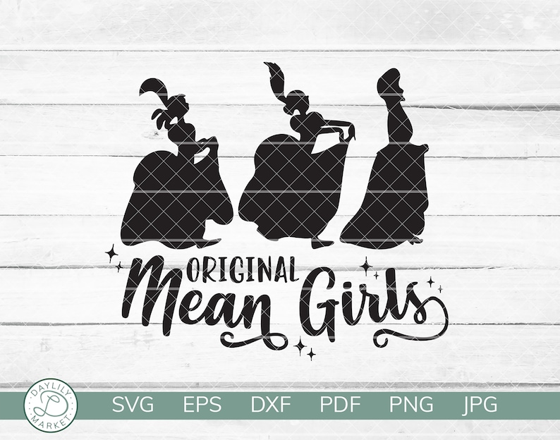 Original Mean Girls SVG or t-shirt design idea featuring Cinderellas wicked stepmother and stepsisters. Lady Tremaine, Anastasia, and Drizella.