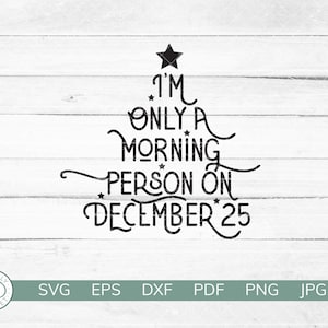 Ik ben maar een ochtendmens op 25 december | Grappige kerstochtend shirt | SVG-bestand knippen | Cricut, silhouet, vinyl | Directe download