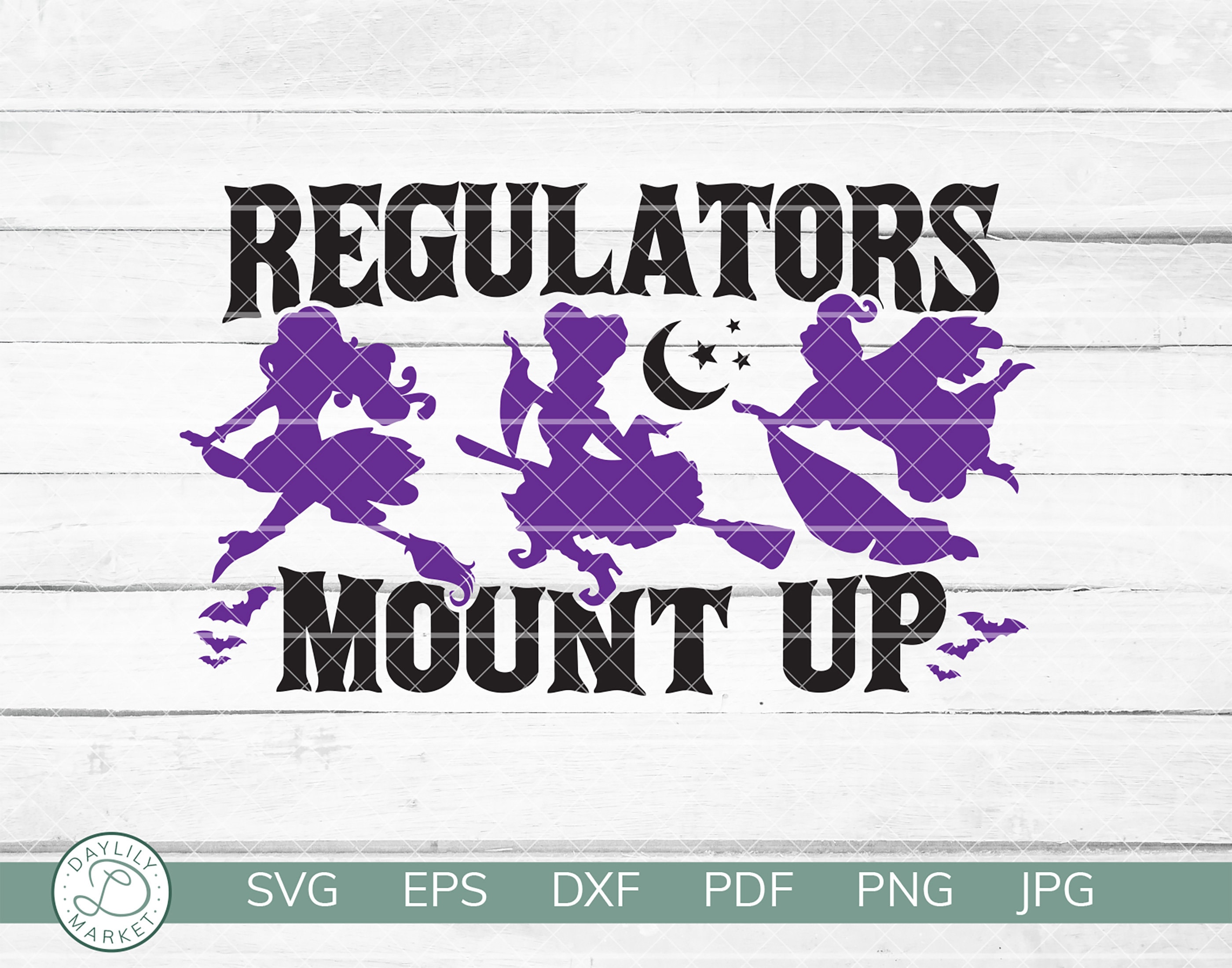 Regulators Mount up SVG Sanderson Sisters SVG Hocus Pocus Etsy