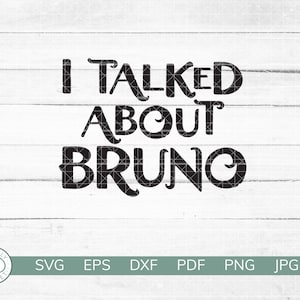 Funny We Don't Talk About Bruno SVG 3 | Encanto Shirt Design | Bruno | Mirabel Madrigal | Cricut Silhouette Vinyl Iron On | Instant Download