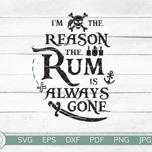 Ich bin der Grund, warum der Rum immer weg ist SVG | Lustiges Piraten Shirt | Urlaub Dad Shirt | Cricut Silhouette Vinyl Aufbügeln | Sofort Download