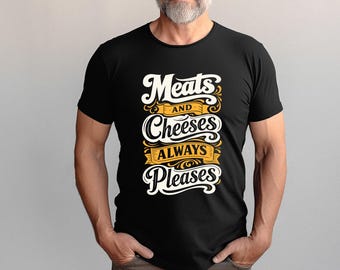 Carnes e queijos sempre agradam | Camiseta com frase engraçada | Camiseta para amantes de queijo