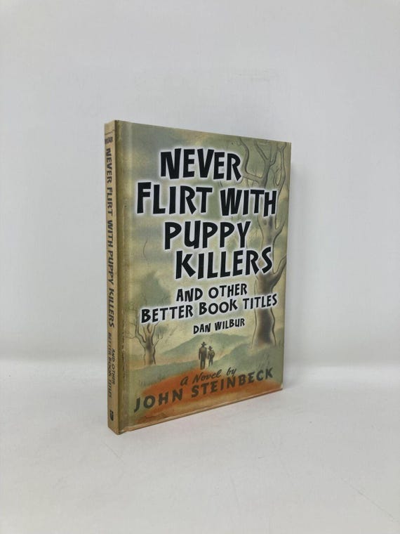 Never Flirt with Puppy Killers And Other Better Book Titles by Dan Wilbur 1st Ed Hardback