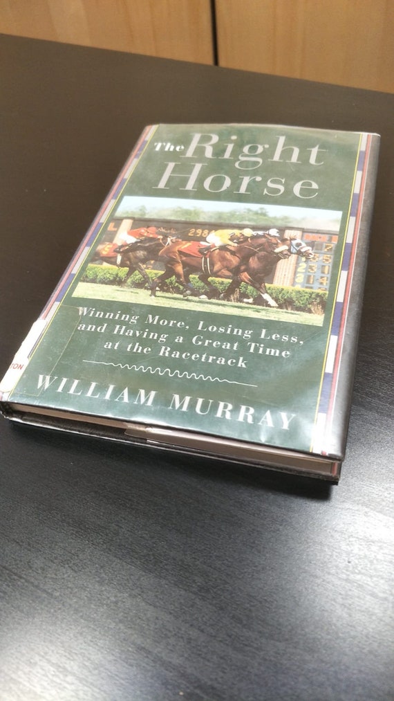 The Right Horse: Winning More, Losing Less, and Having a Great Time at the Racetrack by William Murray Vintage Hardback Christmas Gift