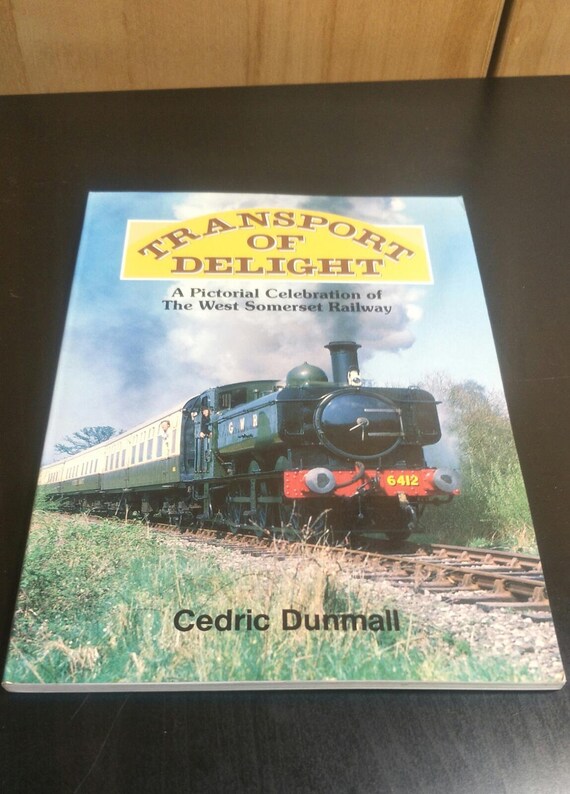 Transport of Delight: Pictorial of the West Somerset Railway by Cedric Dunmall Christmas Gift Exmoor Press 1990