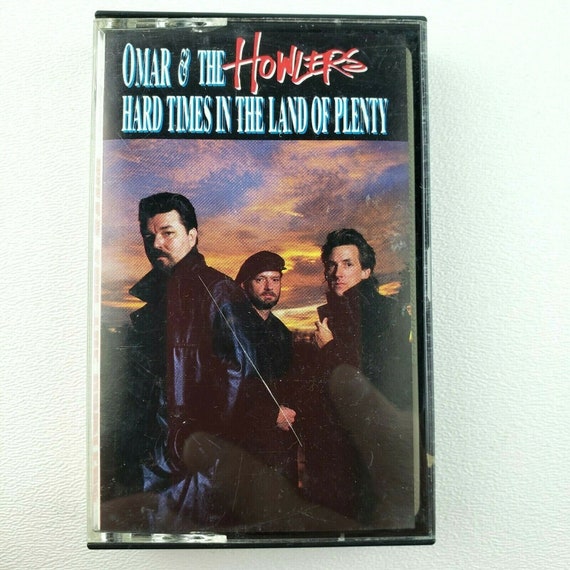 Omar and the Howlers - Hard Times in the Land of Plenty 1987 Audio Cassette Tape s