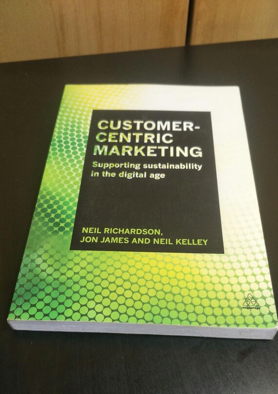 Customer- Centric Marketing: Supporting Sustainability in the Digital Age Paperback Christmas Gift Published by Kogan Page; 1st edition