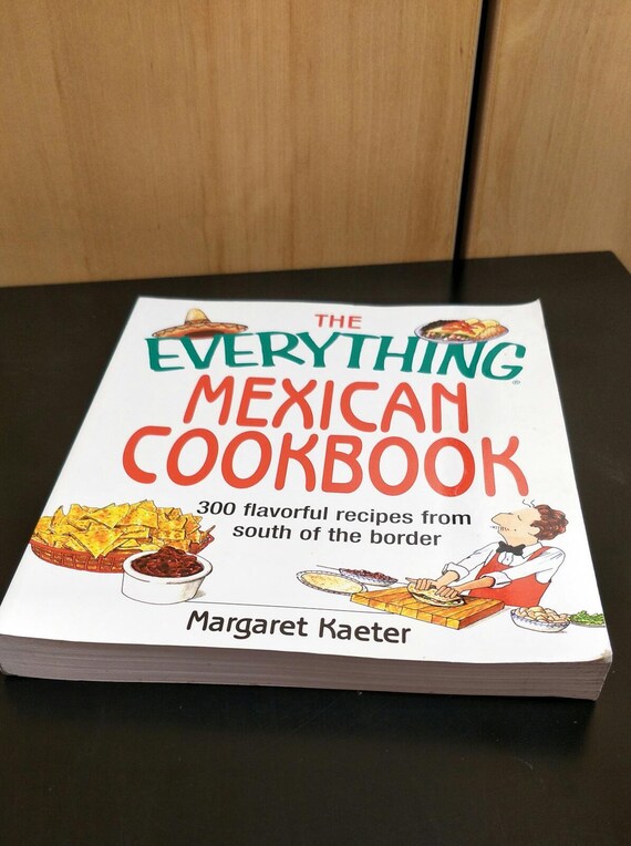 The Everything: Mexican Cookbook 300 flavorful recipes from south of the border by Margaret Kaeter Paperback Christmas Gift