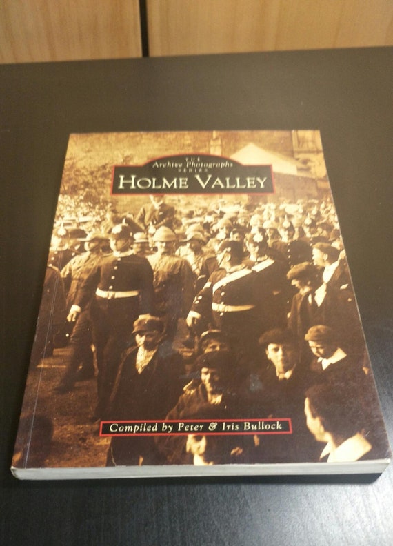 Holme Valley (Archive Photographs Series) by Peter Bullock Christmas Gift Published by The History Press 1995