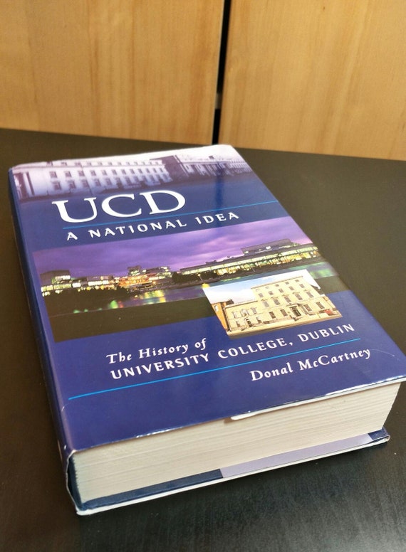 UCD A National Idea: The History of University College, Dublin by Donal McCartney Gill & Macmillan 1999