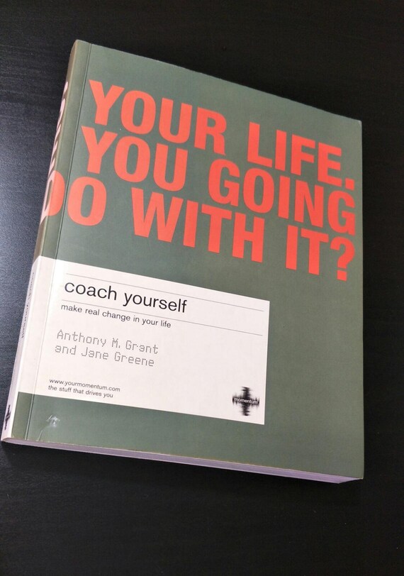Coach Yourself: Make Real Change in Your Life It's Your Life. What are you going to do with it? Vintage Paperback Christmas Gift