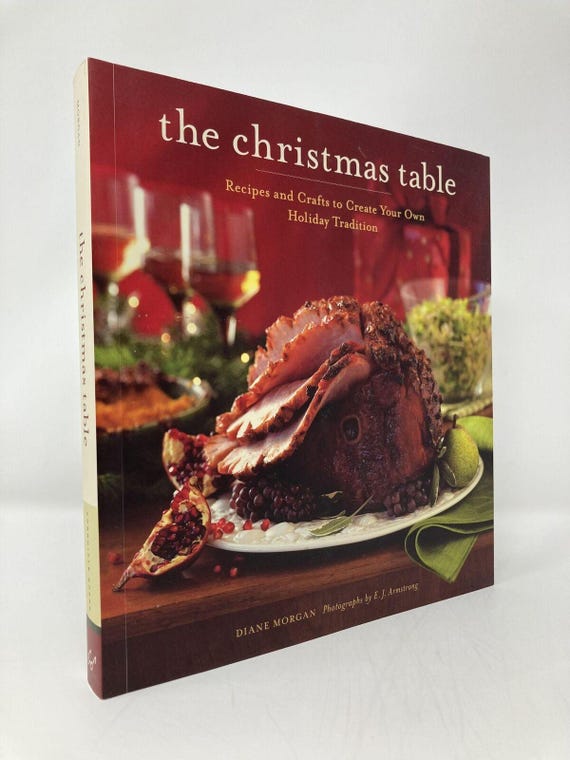 Christmas Table Recipes and Crafts to Create Your Own Holiday Tradition 1st Ed