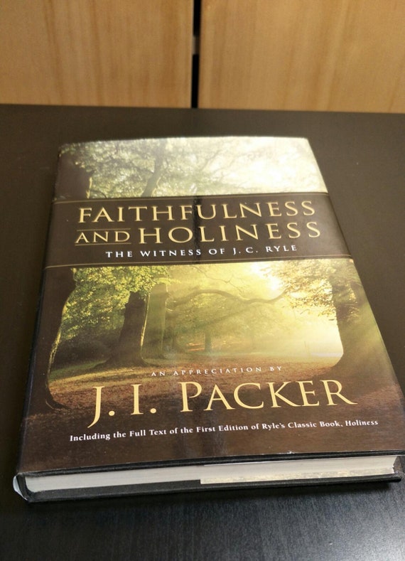 Faithfulness and Holiness: The Witness of J.C. Ryle by J.I.Packer Hardback Published by KingsWay Publications