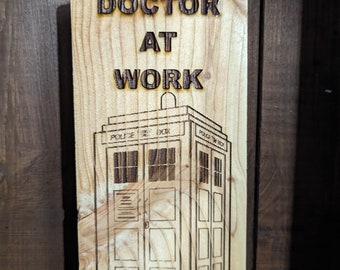 Doctor Who Tardis, Doctor At Work Engraved Wooden Sign