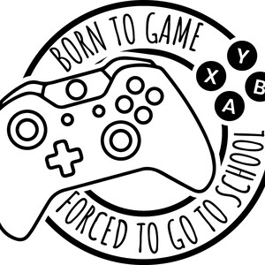 Born to game. Forced to go to school.