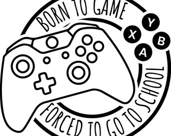Born to Game Forced to Go to School SVG Gamer Svg Video Game - Etsy