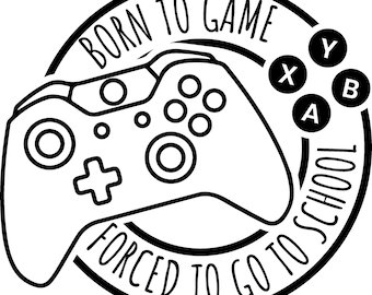 Born to Game Forced to Go to School SVG Gamer Svg Video Game - Etsy