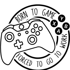 Born to game. Forced to go to work.