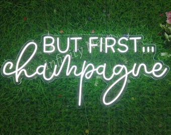 BUT FIRST Champagne Neon Sign / Custom Neon Sign/ Custom Wedding Sign/ Custom Birthday Sign/ Custom Bar Sign/ Wedding Backdrop Sign