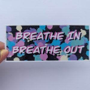 Breathe In Breathe Out Sticker, Motivational Quote Sticker, Laptop Decal, Water Bottle Sticker, Holographic Sticker, Positive Sticker