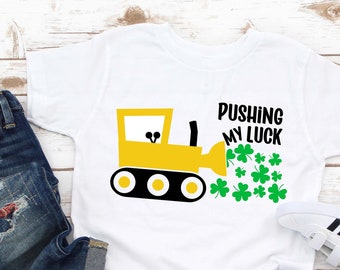 Pushing my luck, St Patricks day kid shirt for boys,St Patricks Day Digger Shirt,Boy Shirt St Paddys Day, Toddler Shirt,kids shirt