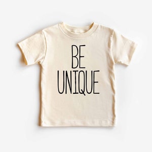 Kids Be Unique Natural Tshirt, Toddlers Motivational Tshirt