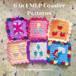 May include: Six crocheted coasters with various My Little Pony designs. Each coaster is square with a scalloped edge and features different colors and pony-themed graphics. The text "6 in 1 MLP Coaster Patterns" is at the top.