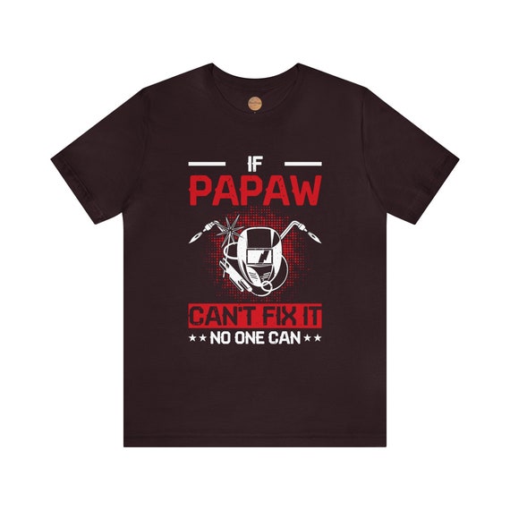 If Papaw Can't Fix It No One Can T-Shirt If Papaw Can't Fix It No One Can T-Shirt