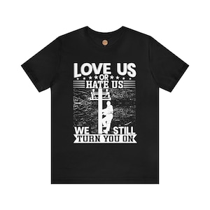 Electrician T-Shirt: We Still Turn You On | Gift Electrician Dad, Husband, Electrician Job Shirt | Unisex Jersey Short Sleeve Tee