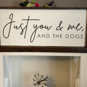 Just You Me & the Dogs Sign