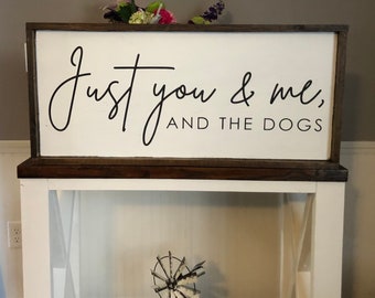 Just You Me & the Dogs Sign