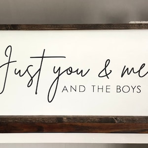 Just you me and the Boys