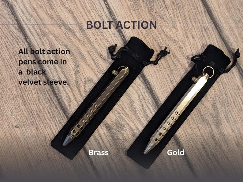 May include: Two bolt action pens, one brass and one gold, are displayed in black velvet pouches. The text "BOLT ACTION" is at the top of the image. The text "Brass" is below the brass pen and the text "Gold" is below the gold pen. The text "All bolt action pens come in a black velvet sleeve." is on the left side of the image.