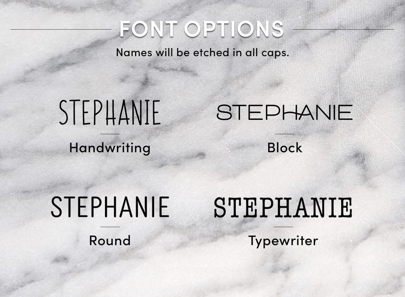 May include: Four different font styles for the name "STEPHANIE" are shown on a white marble background. The fonts are handwriting, block, round, and typewriter.