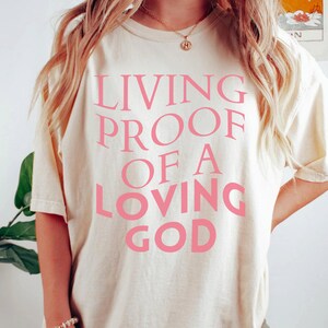 Living Proof Of A Loving God Quote Shirt, Christian Day Shirt, Christian Clothing, Jesus Shirt, Christian Merch Shirt, Jesus Loves You