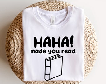 Haha Made Your Read, sarkastisches Lehrer-Shirt, Buch-Liebhaber-Shirt, Lehrer-Shirt, niedliches Lehrer-Shirt, zurück zur Schule, Lehrer-Anerkennungs-Geschenk