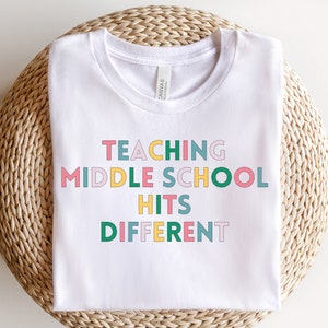 Teaching Middle School Hits Different, Teacher Shirt, Teacher Shirts, Teacher Gifts, Teacher Appreciation Gift, Back to School Shirts