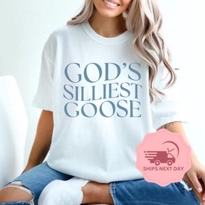 God&#39;s Silliest Goose Shirt, Christian Shirts, Funny Christian Shirt, Scripture Shirts