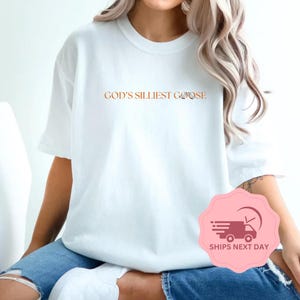 God&#39;s Silliest Goose Shirt, Christian Shirts, Funny Christian Shirt, Scripture Shirts
