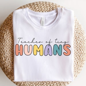 Teacher of Tiny Humans Shirt, Teacher Shirts, Teacher Gifts, Teacher Appreciation Gift, Back to School Shirts, Primary Teacher T-shirt