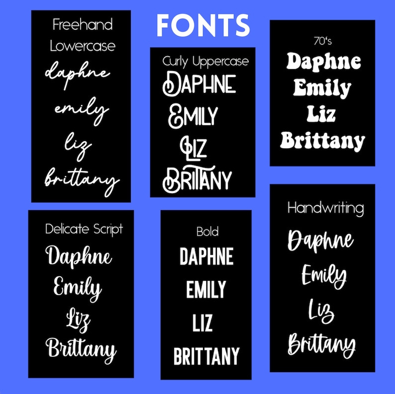 May include: A black and white image showing different font styles for the names Daphne, Emily, Liz, and Brittany. The font styles include freehand lowercase, curly uppercase, 70's, delicate script, bold, and handwriting.
