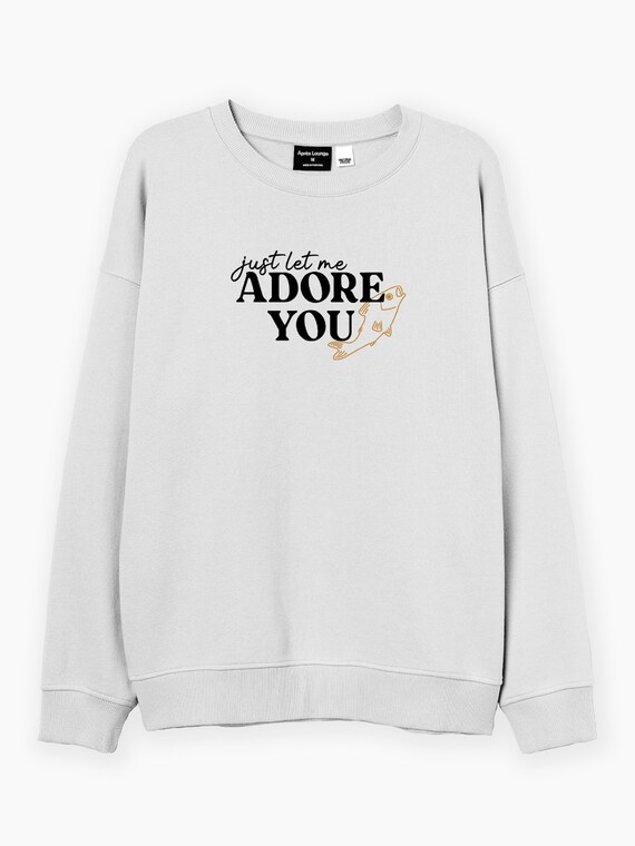 adore you sweatshirt