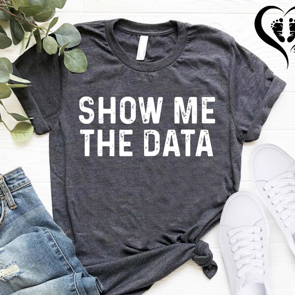 Show Me The Data Shirt,Retro Data Science Shirt,Funny Data Engineer Shirt,Data Analyst Gift,Sarcastic Data Scientist Tee,Software Engineer