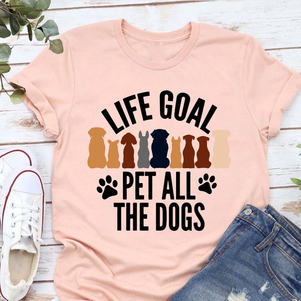 Life Goal Pet All The Dogs Shirt, Dog Lover Shirt, Animal Lover Shirt, Animal Rescue Shirt, Animal Shirt, Dog Lover Gift, Dog Owner Shirt