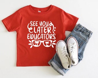 See You Later Educators Shirt, Last Day of School Shirt,Kids Summer Shirt, Funny Kids School Shirt,Graduation Shirts,Goodbye School T-Shirt