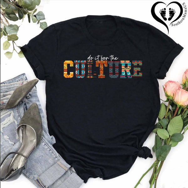 Do It For The Culture Shirt,African American Culture,Black History Shirt,Black Heritage,Black Lives Matter Shirt,Africa Pride,Equality Shirt