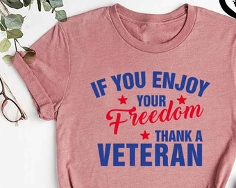 Veteran Day Tshirt,Thank You Veteran Shirt,If You Enjoy Your Freedom Thank A Veteran Tee,Patriotic Shirt,Memorial Day Tee,Retro Veteran Gift