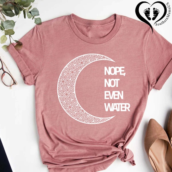 Nope Not Even Water Shirt, Ramadan Mubarak Shirt, Ramadan Kareem Shirt,Eid Mubarak Shirt, Ramadan Kareem Tshirt, Islamic Outfit,Muslim Gifts